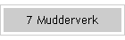 7 Mudderverk